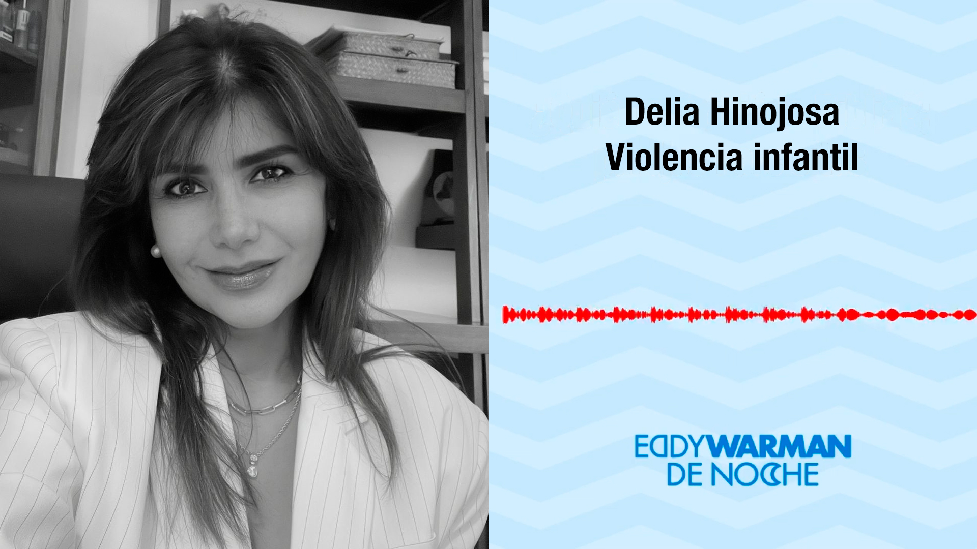 Eddy Warman de Noche Podcast / Violencia infantil